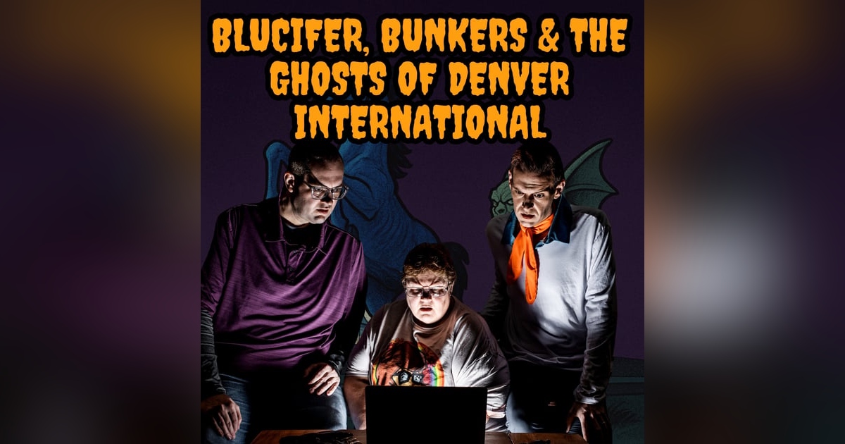 135: Blucifer, Bunkers & the Ghosts of Denver International 135: Blucifer, Bunkers & the Ghosts of Denver International
