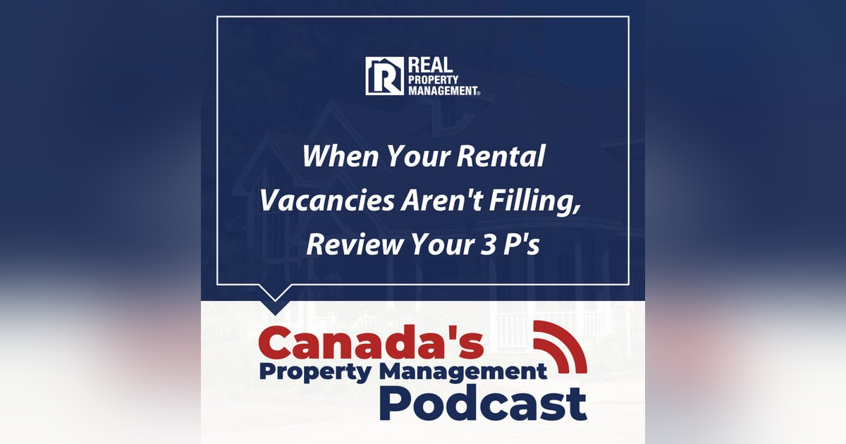 When Your Rental Vacancies Aren’t Filling, Review Your 3 Ps When Your Rental Vacancies Aren’t Filling, Review Your 3 Ps