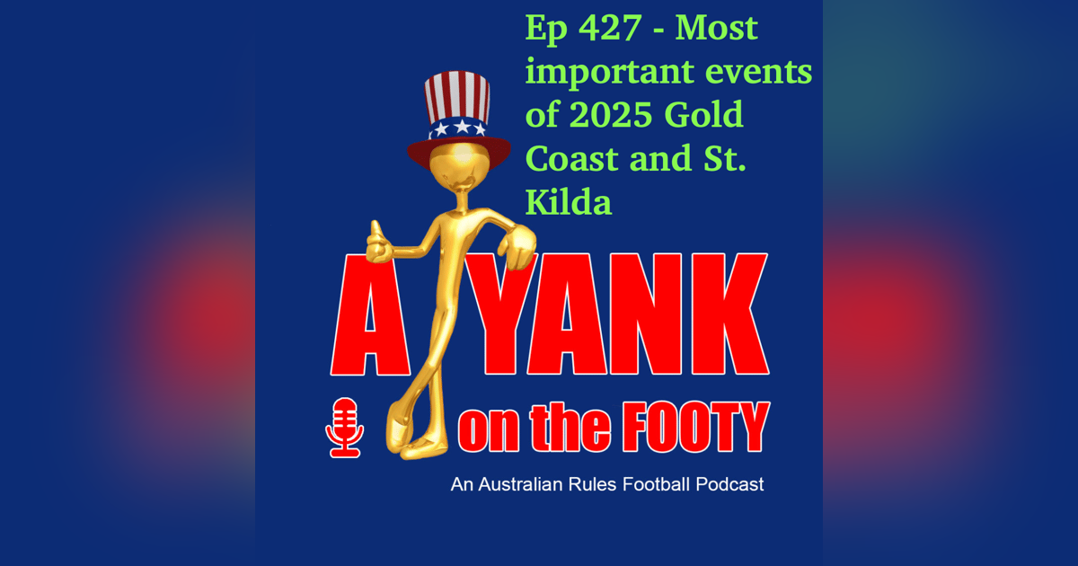 427 - AFL Most important events of 2025 - Gold Coast + St. Kilda 427 - AFL Most important events of 2025 - Gold Coast + St. Kilda
