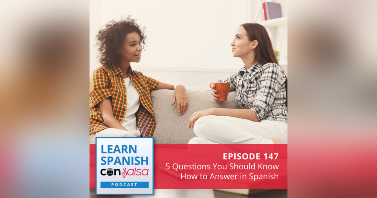 5 Questions You Should Know How to Answer in Spanish ♫ 147 5 Questions You Should Know How to Answer in Spanish ♫ 147