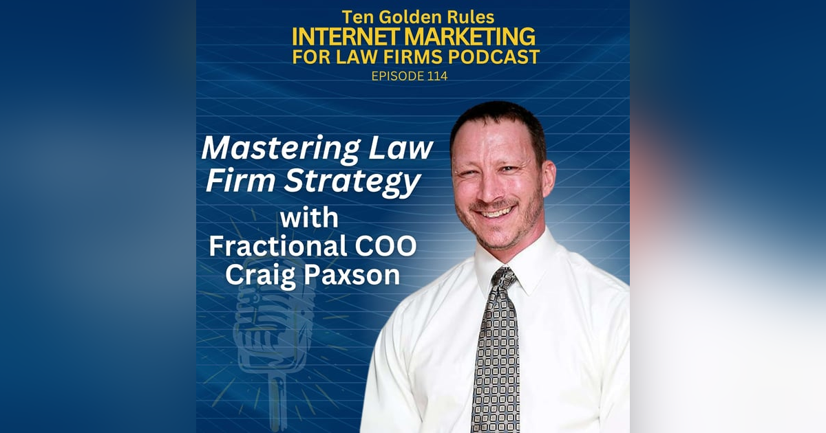 EP114: Mastering Law Firm Strategy with Fractional COO Craig Paxson EP114: Mastering Law Firm Strategy with Fractional COO Craig Paxson