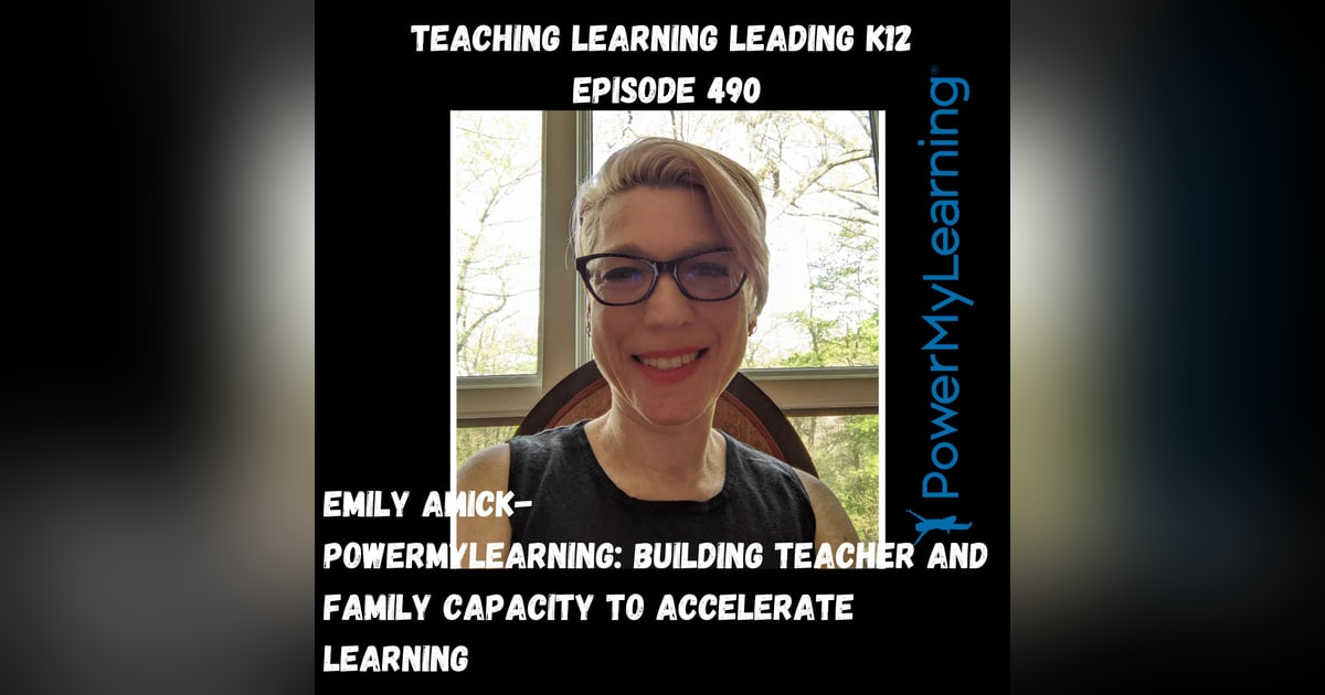 Emily Amick - PowerMyLearning: Building Teacher and Family Capacity to Accelerate Learning - 490 Emily Amick - PowerMyLearning: Building Teacher and Family Capacity to Accelerate Learning - 490