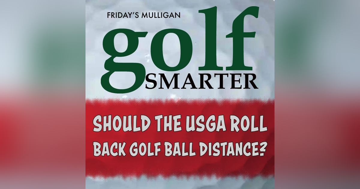 Should The USGA Roll Back Golf Ball Distance? featuring Dixon Golf President William Carey Should The USGA Roll Back Golf Ball Distance? featuring Dixon Golf President William Carey