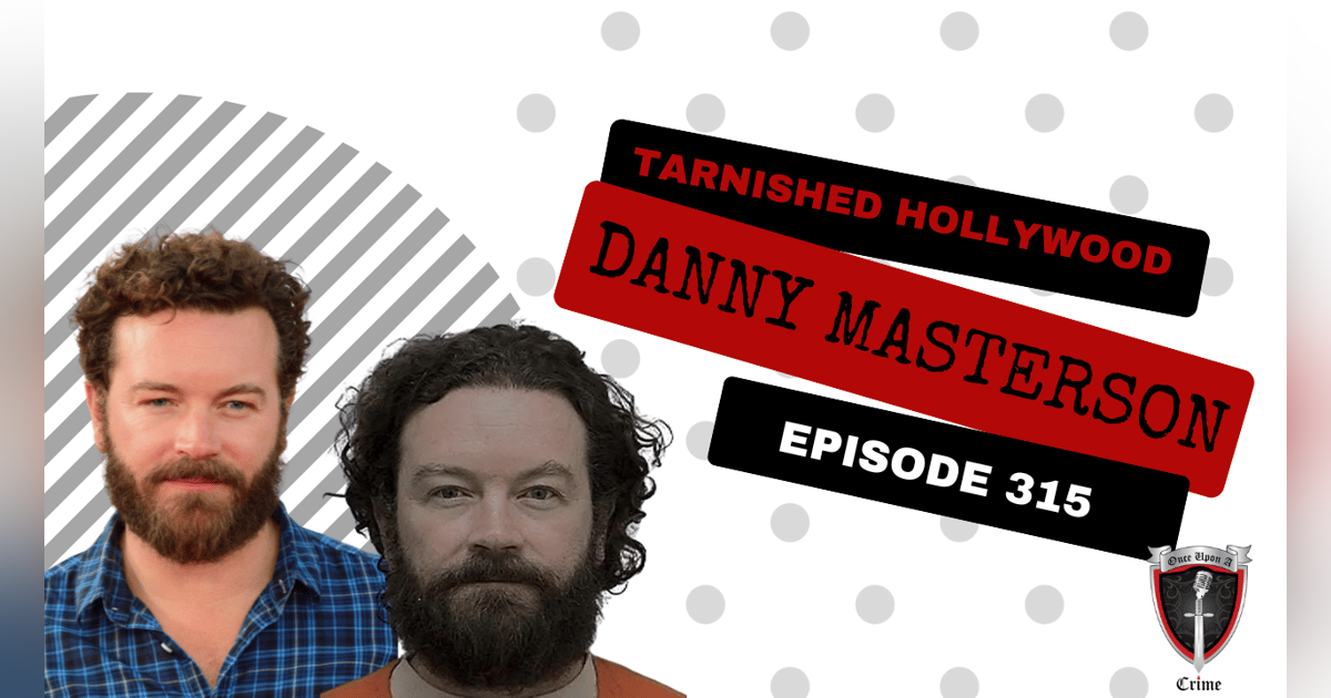 S8 Ep315: Tarnished Hollywood: Danny Masterson S8 Ep315: Tarnished Hollywood: Danny Masterson