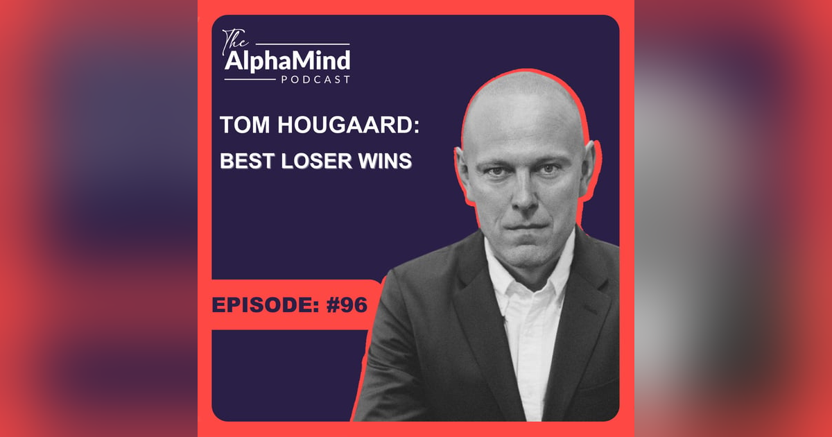 #96 Tom Hougaard: Best Loser Wins #96 Tom Hougaard: Best Loser Wins
