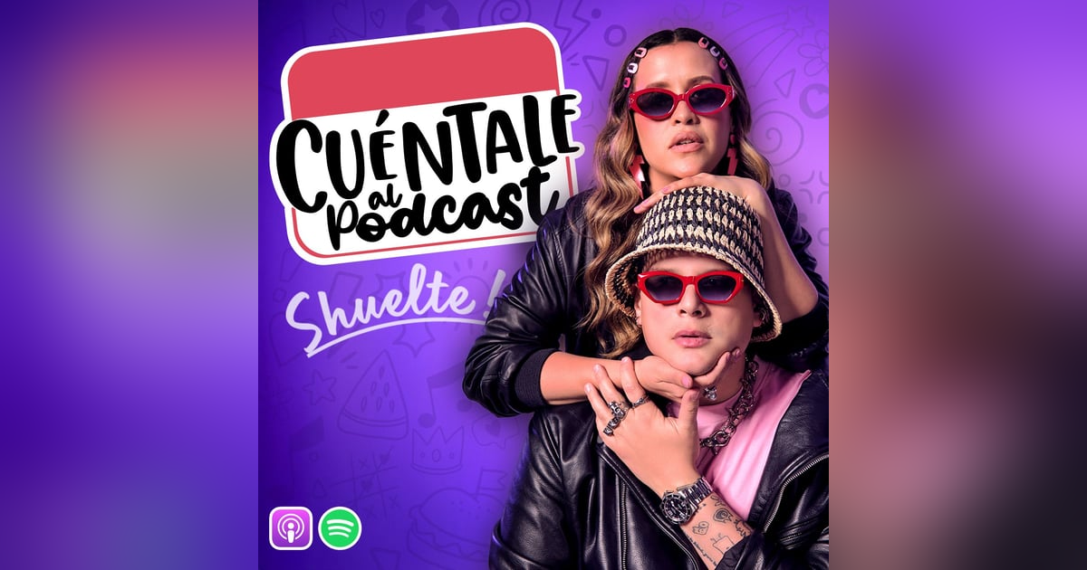 Cuéntale Al Podcast Cuéntale Al Podcast