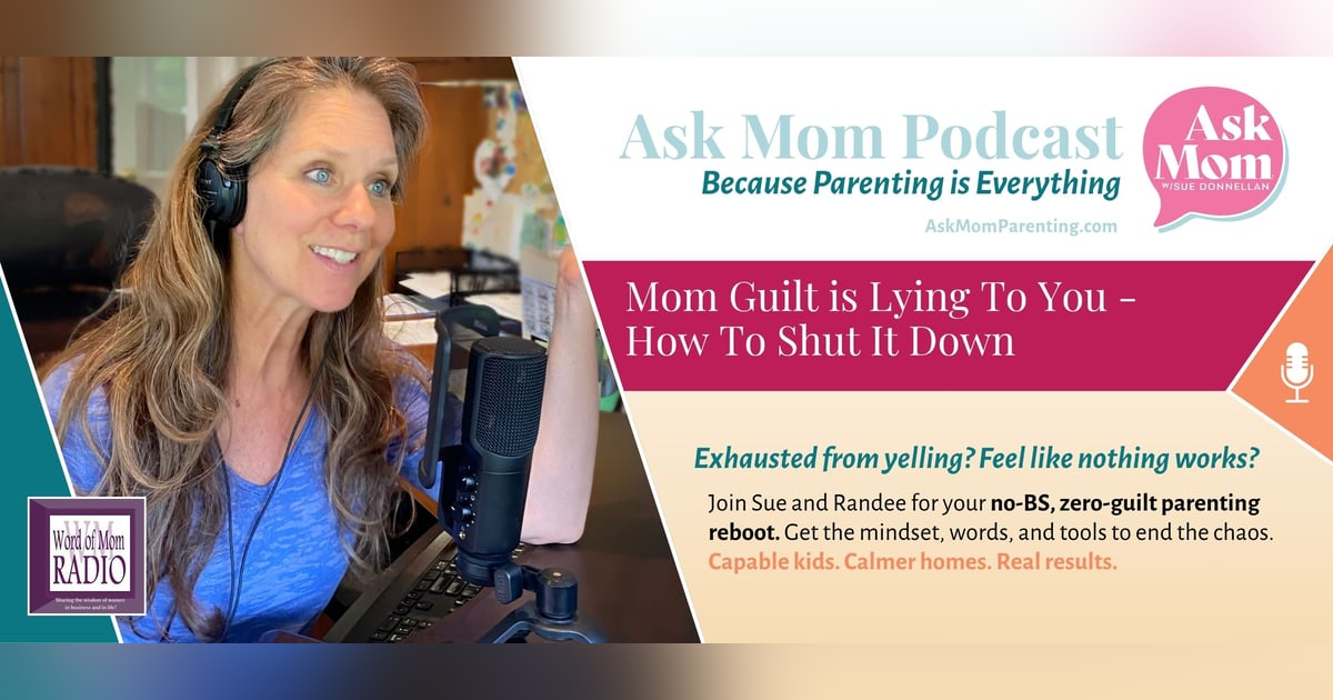 Mom Guilt is Lying on The Ask Mom Podcast with Sue Donnellan Mom Guilt is Lying on The Ask Mom Podcast with Sue Donnellan