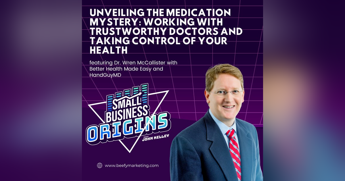 Unveiling the Medication Mystery: Working with Trustworthy Doctors and Taking Control of Your Health feat. Dr. Wren McCallister with Better Health Made Easy and HandGuyMD Unveiling the Medication Mystery: Working with Trustworthy Doctors and Taking Control of Your Health feat. Dr. Wren McCallister with Better Health Made Easy and HandGuyMD