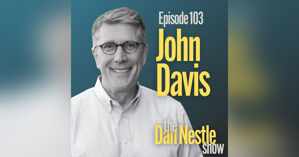 103: Unlocking Radical Business Transformation with John Davis 103: Unlocking Radical Business Transformation with John Davis