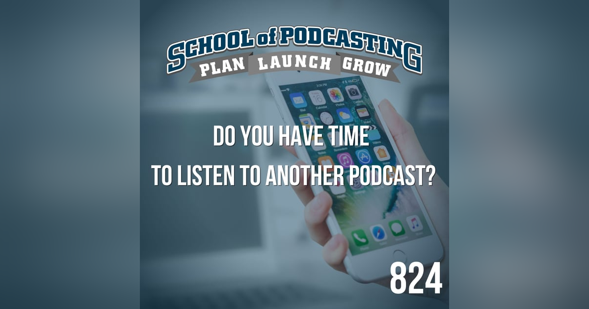 Do You Have Time To Listen to ANOTHER Podcast? Do You Have Time To Listen to ANOTHER Podcast?