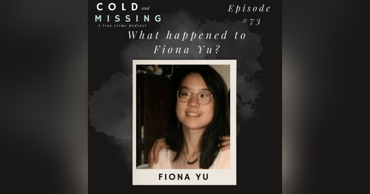 Cold and Missing: Fiona Yu Cold and Missing: Fiona Yu