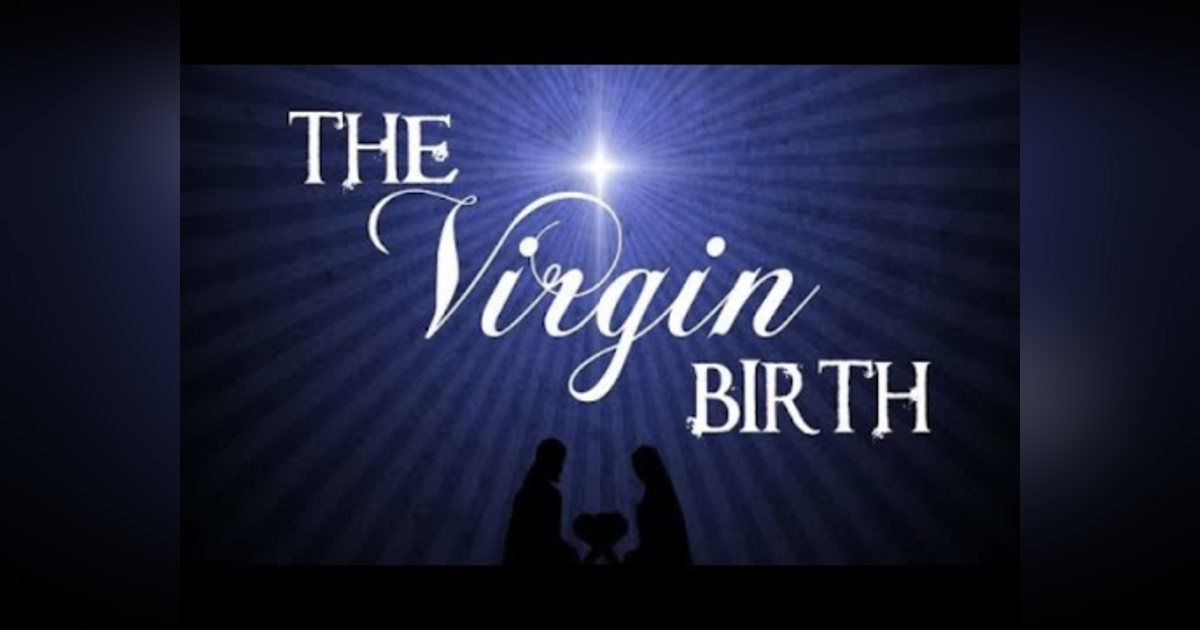 How Important Was it That Jesus Was Born of a Virgin? #95 Did Mary Stay a Virgin? Do Catholics Make Too Much of Mary? How Important Was it That Jesus Was Born of a Virgin? #95 Did Mary Stay a Virgin? Do Catholics Make Too Much of Mary?
