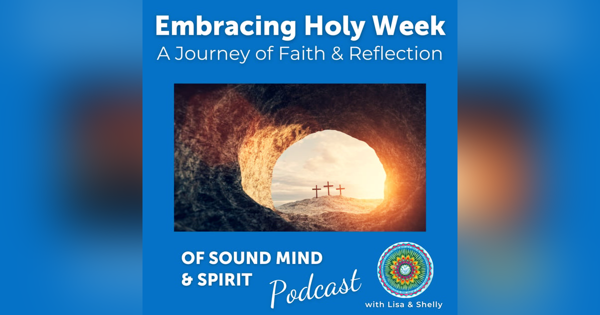 045. Embracing Holy Week: A Journey of Faith & Reflection 045. Embracing Holy Week: A Journey of Faith & Reflection