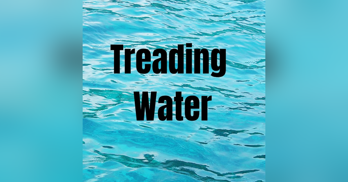 Treading Water Treading Water