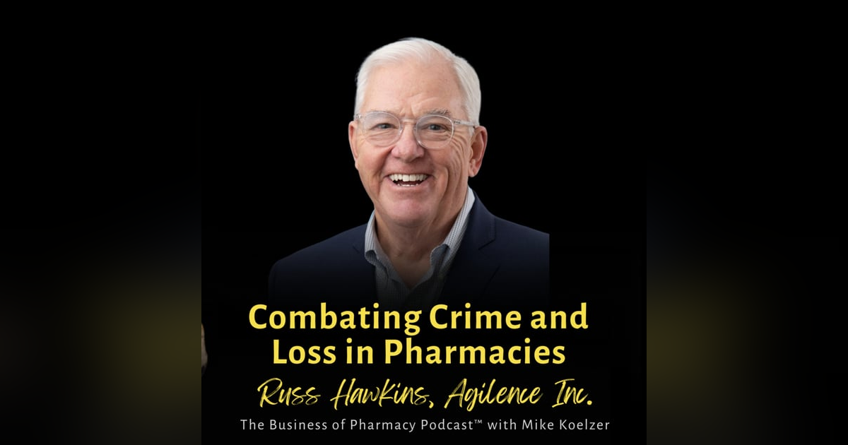 Combating Crime and Loss in Pharmacies | Russ Hawkins, Agilence Inc. Combating Crime and Loss in Pharmacies | Russ Hawkins, Agilence Inc.