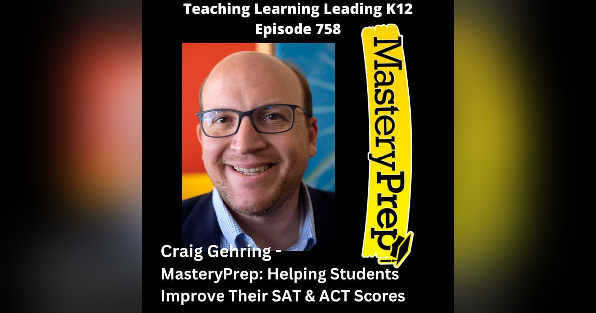 Craig Gehring - MasteryPrep: Helping Students Improve Their SAT & ACT Scores - 758 Craig Gehring - MasteryPrep: Helping Students Improve Their SAT & ACT Scores - 758