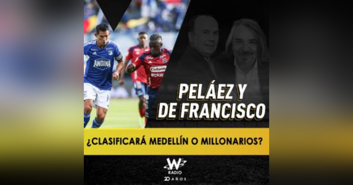 ¿Clasificará Medellín o Millonarios? ¿Clasificará Medellín o Millonarios?
