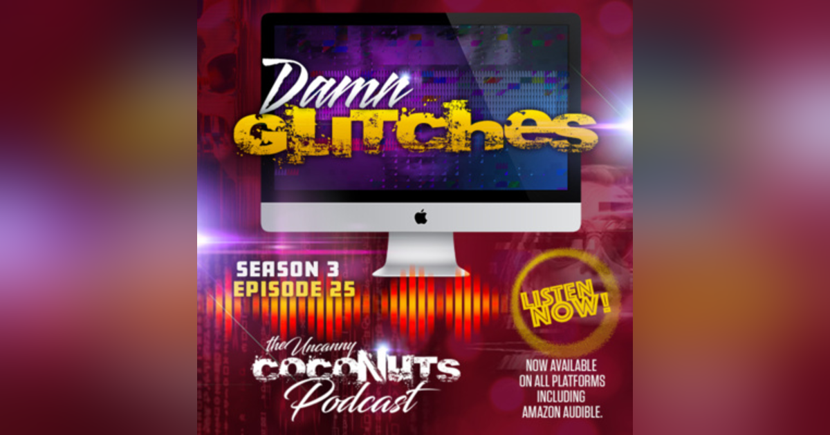 S3E25 – Damn Glitches S3E25 – Damn Glitches