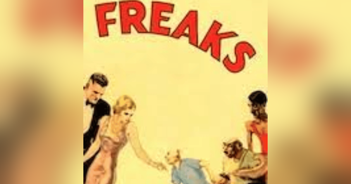EPISODE 78: FREAKS EPISODE 78: FREAKS