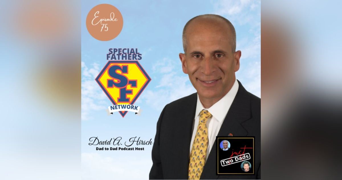Episode 75: David A. Hirsch - Special Fathers Network Episode 75: David A. Hirsch - Special Fathers Network