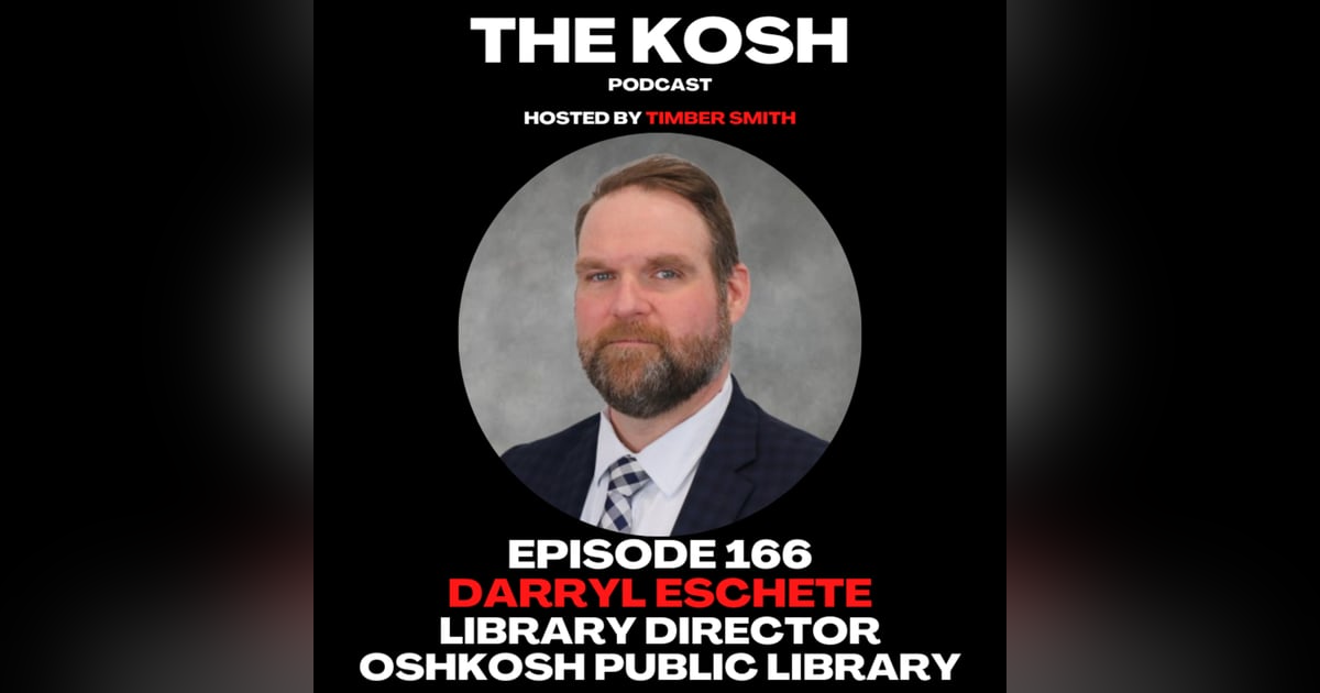 Episode 166: Darryl Eschete - Library Director of the Oshkosh Public Library Episode 166: Darryl Eschete - Library Director of the Oshkosh Public Library