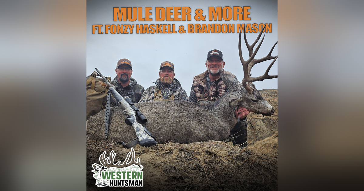 EP 235: Mule Deer and More with Fonzy Haskell and Brandon Mason EP 235: Mule Deer and More with Fonzy Haskell and Brandon Mason