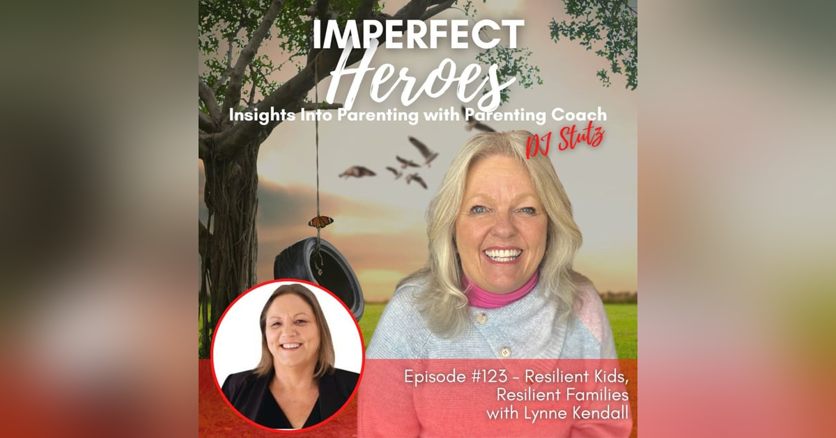 Episode 123: Resilient Kids, Resilient Families with Lynne Kendall Episode 123: Resilient Kids, Resilient Families with Lynne Kendall