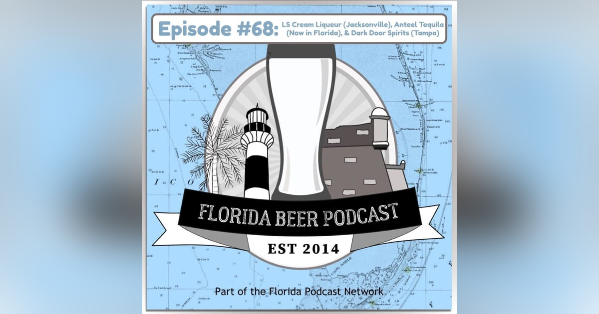 Florida Beer Podcast - Episode 68: Spirits! with LS Cream Liqueur (Jacksonville), Anteel Tequila (Now in Florida), and Dark Door Spirits (Tampa) Florida Beer Podcast - Episode 68: Spirits! with LS Cream Liqueur (Jacksonville), Anteel Tequila (Now in Florida), and Dark Door Spirits (Tampa)