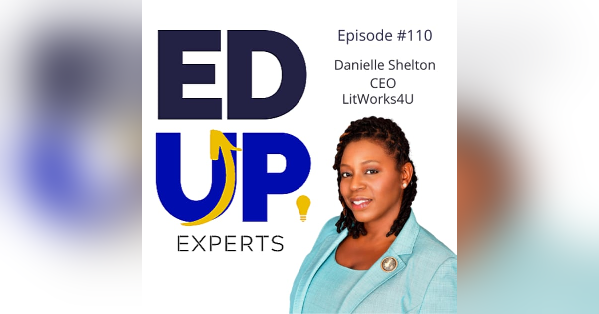 110: BONUS: EdUp Experts: Danielle Shelton, Founder, LitWorks4u - What About Distractions? 110: BONUS: EdUp Experts: Danielle Shelton, Founder, LitWorks4u - What About Distractions?