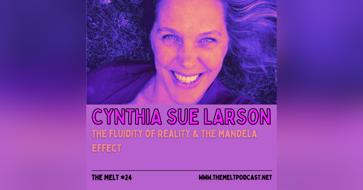 Cynthia Sue Larson | The Fluidity of Reality & The Mandela Effect Cynthia Sue Larson | The Fluidity of Reality & The Mandela Effect