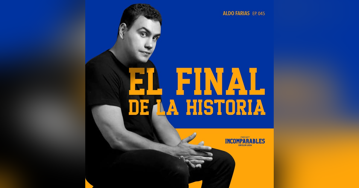 045 | El final de la historia | Aldo Farias 045 | El final de la historia | Aldo Farias
