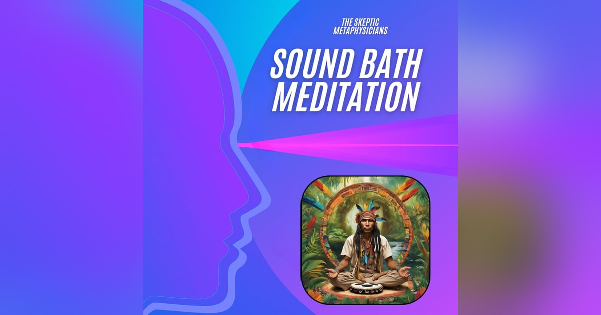 South American Indigenous Sound Bath Meditation South American Indigenous Sound Bath Meditation