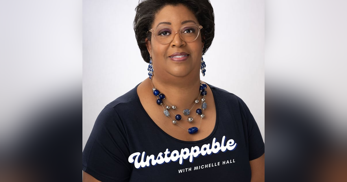 Unstoppable with Michelle Hall Unstoppable with Michelle Hall