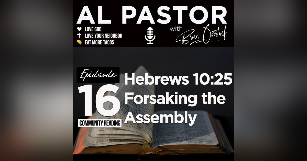 #16 - Hebrews 10:25 - Forsaking the Assembly #16 - Hebrews 10:25 - Forsaking the Assembly