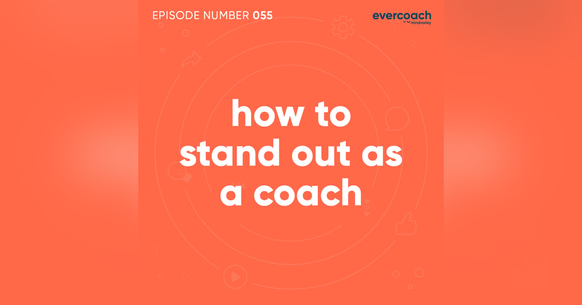 55. How To Stand Out As A Coach 55. How To Stand Out As A Coach