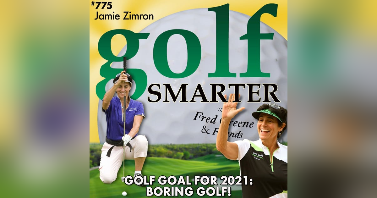 Golf Goal for 2021: BORING Golf! with Jamie Zimron, Our Golf Sensei Golf Goal for 2021: BORING Golf! with Jamie Zimron, Our Golf Sensei