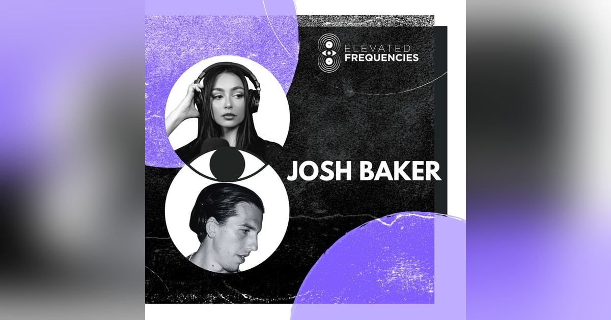 From House Parties to Throwing Festivals: Josh Baker's Journey | EF EP 103 From House Parties to Throwing Festivals: Josh Baker's Journey | EF EP 103
