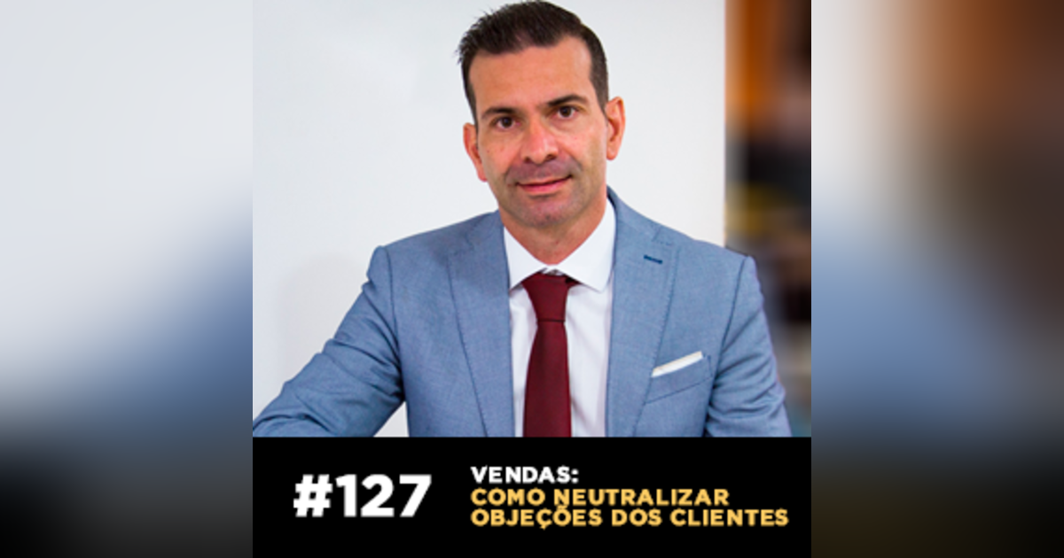 Vendas: como neutralizar objeções dos clientes — Café com ADM 127 Vendas: como neutralizar objeções dos clientes — Café com ADM 127