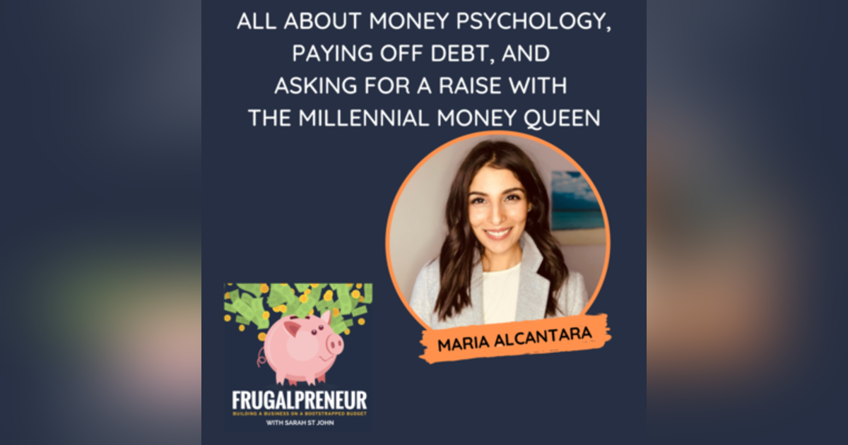 All About Money Psychology, Paying off Debt, and Asking for a Raise with the Millennial Money Queen, Maria Alcantara All About Money Psychology, Paying off Debt, and Asking for a Raise with the Millennial Money Queen, Maria Alcantara
