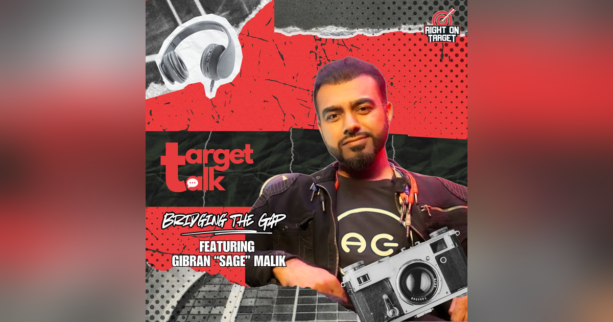 Target Talk - “Bridging The Gap” featuring Gibran “Sage” Malik Target Talk - “Bridging The Gap” featuring Gibran “Sage” Malik