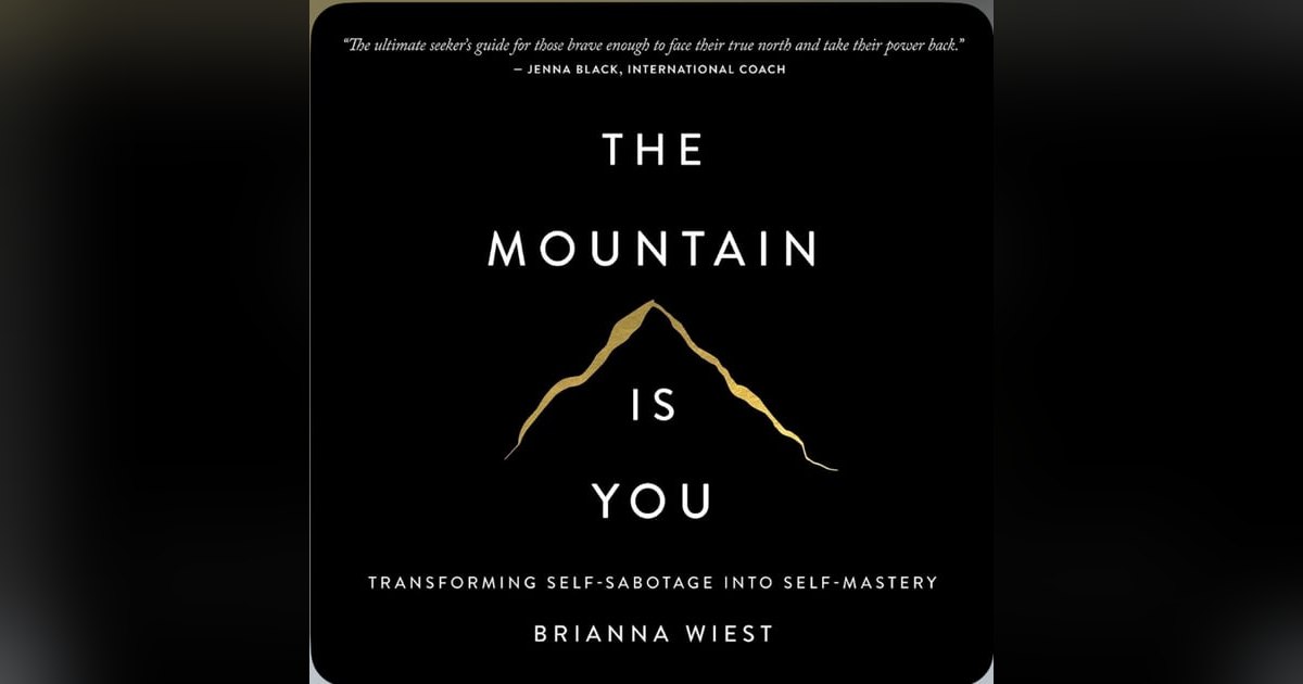 E254: Book Recommendation: The Mountain is you by Brianna Wiest E254: Book Recommendation: The Mountain is you by Brianna Wiest