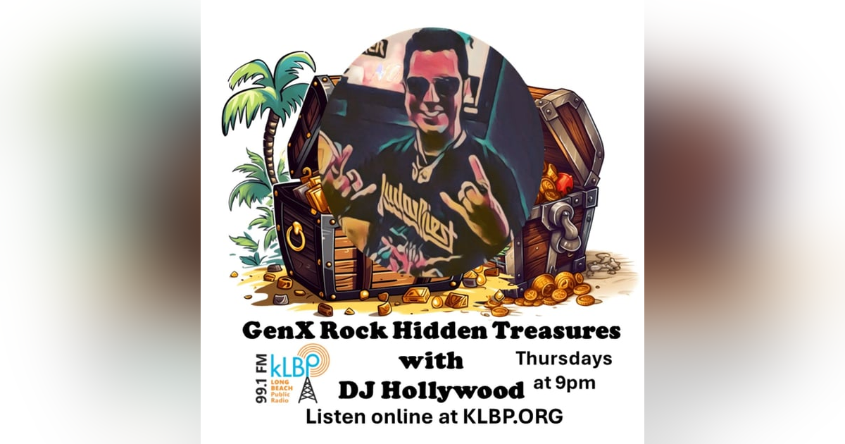 Show 3: GenX Rock Hidden Treasures with DJ Hollywood on 99.1FM KLBP Long Beach, CA Show 3: GenX Rock Hidden Treasures with DJ Hollywood on 99.1FM KLBP Long Beach, CA