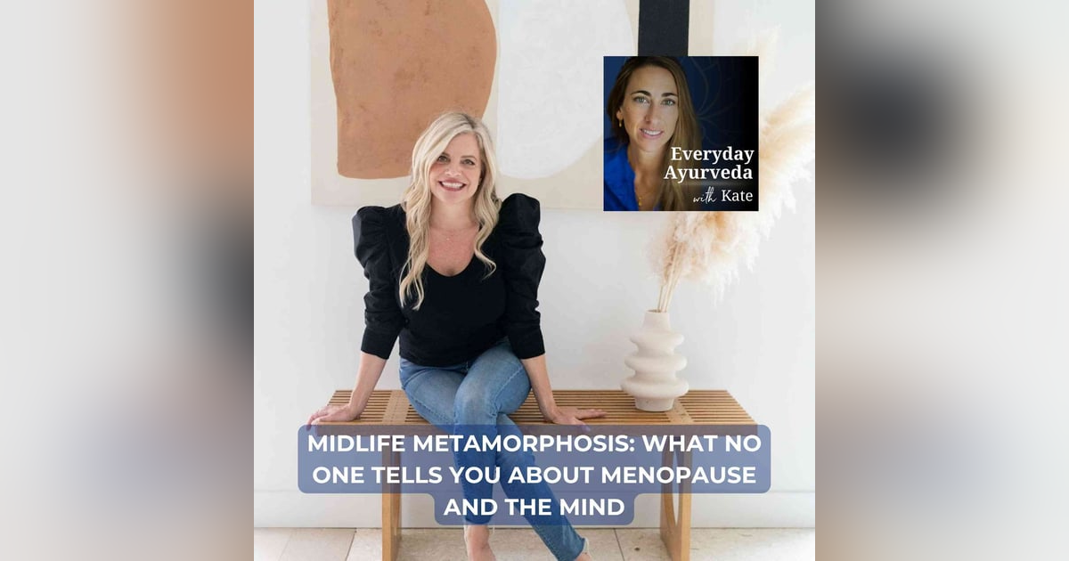 58. Midlife Metamorphosis: What No One Tells You About Menopause and the Mind 58. Midlife Metamorphosis: What No One Tells You About Menopause and the Mind