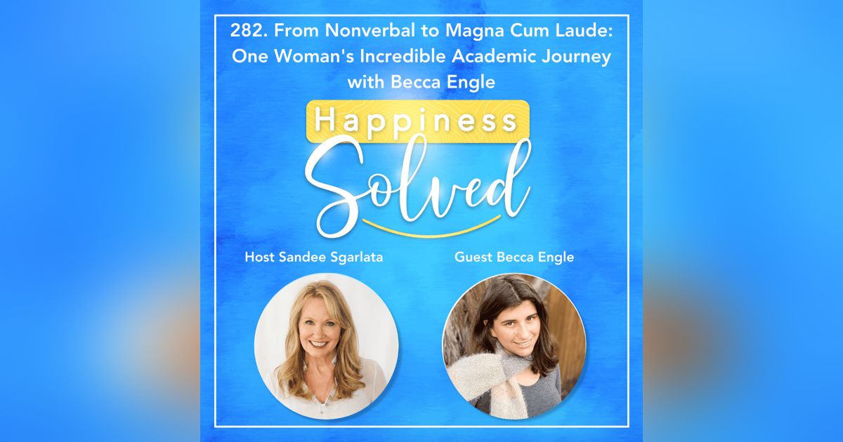 282. From Nonverbal to Magna Cum Laude: One Woman's Incredible Academic Journey with Becca Engle 282. From Nonverbal to Magna Cum Laude: One Woman's Incredible Academic Journey with Becca Engle