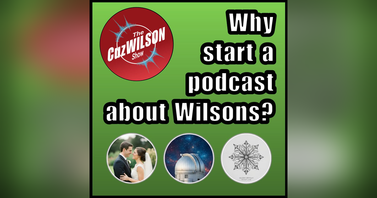 Why a Podcast about WILSONs? | Ep.3 Why a Podcast about WILSONs? | Ep.3
