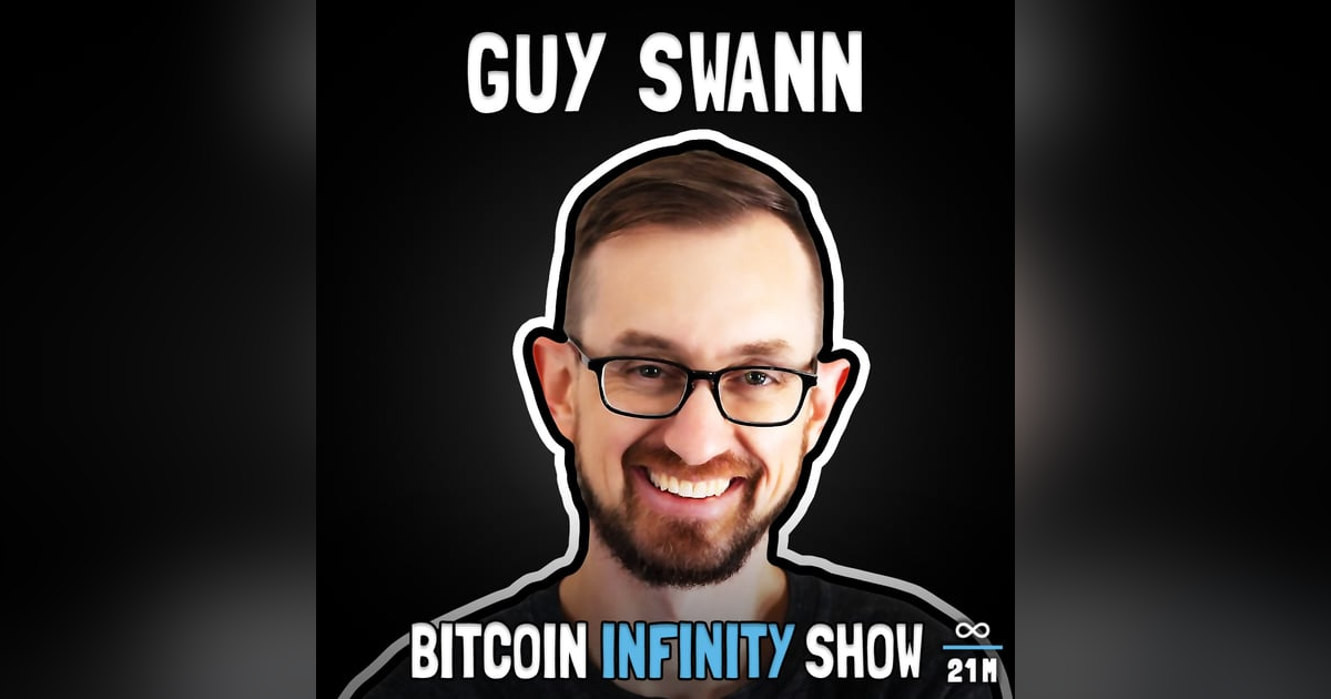 The Voice of Bitcoin with Guy Swann - Bitcoin Infinity Show #133 The Voice of Bitcoin with Guy Swann - Bitcoin Infinity Show #133