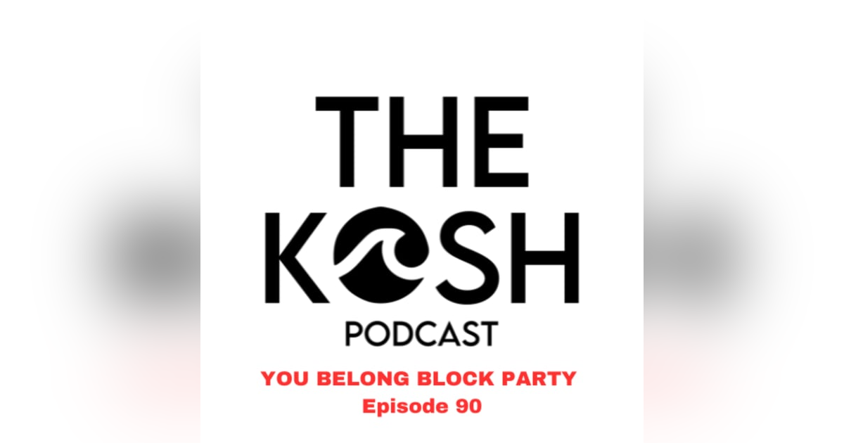Episode 90: WE BELONG BLOCK PARTY Episode 90: WE BELONG BLOCK PARTY