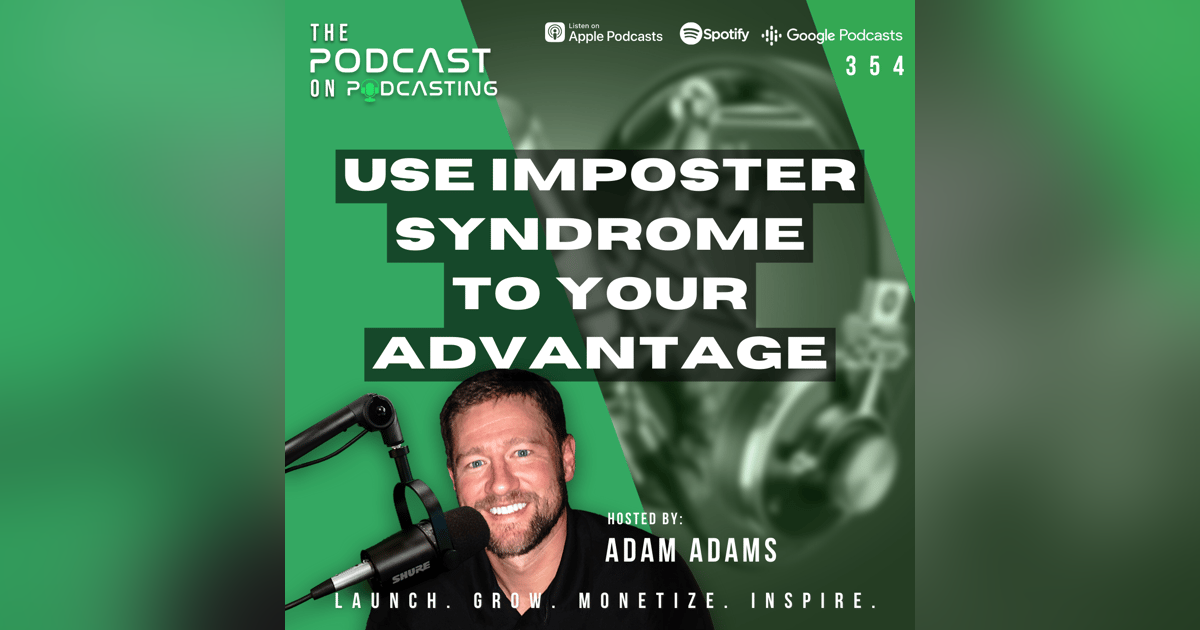 Ep354: Use Imposter Syndrome To Your Advantage Ep354: Use Imposter Syndrome To Your Advantage