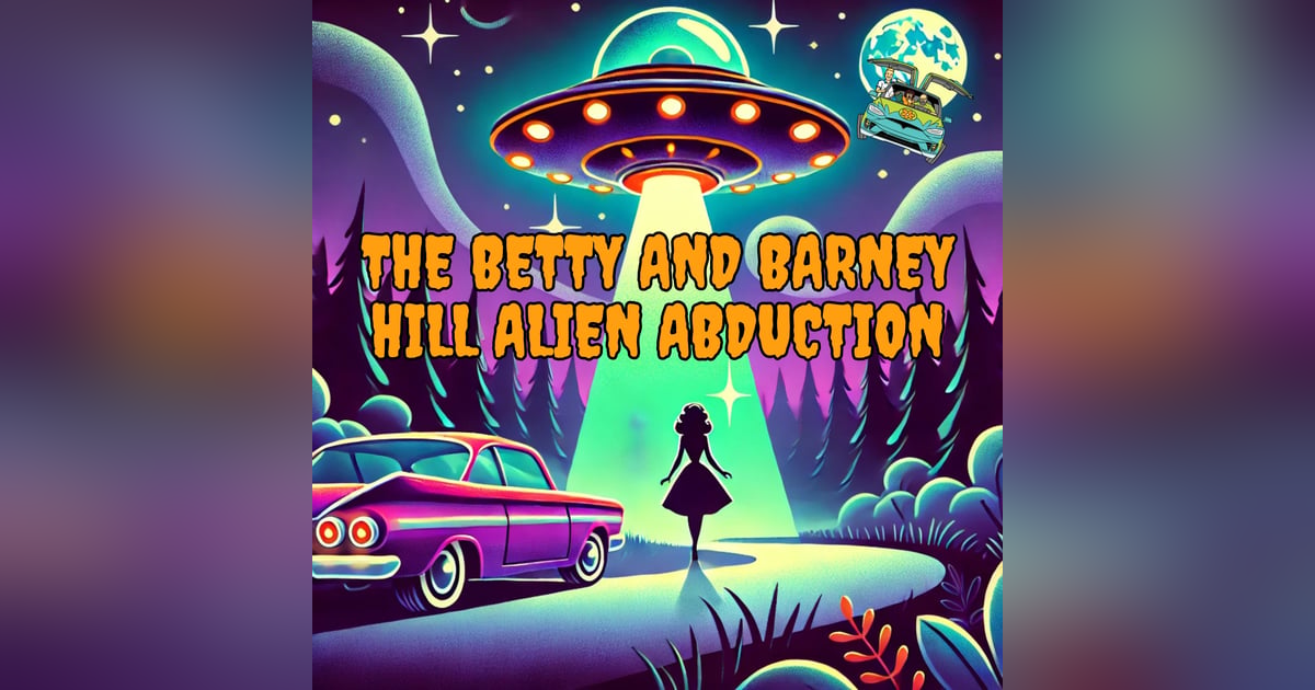 105: The Betty and Barney Hill Alien Abduction 105: The Betty and Barney Hill Alien Abduction