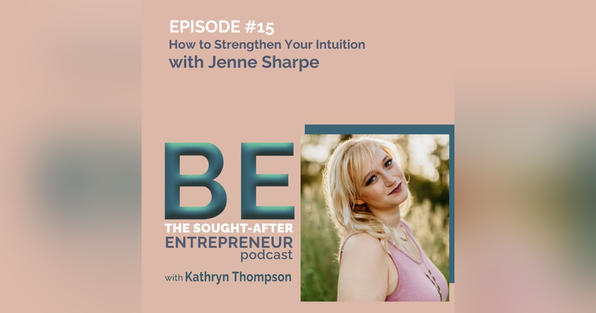 How to Strengthen Your Intuition and Tap into Your Feminine Energy with Jenne Sharpe How to Strengthen Your Intuition and Tap into Your Feminine Energy with Jenne Sharpe